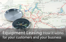 Equipment Leasing—How it works for your customers or your business